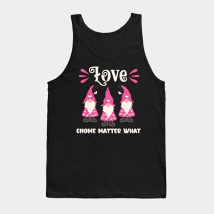 Love Gnome Matter What Valentine Gnomes Tank Top